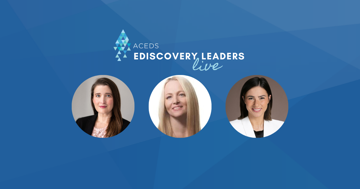 eDiscovery Leaders Live Kassi Burns, Rose Jones, and Jen Polito from